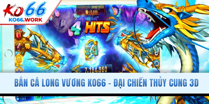 Bắn Cá Long Vương KO66 - Đại Chiến Thủy Cung 3D Sôi Động