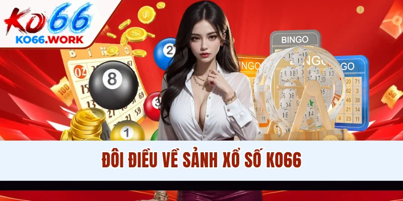 Đôi điều về sảnh xổ số KO66