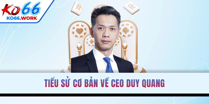 Tiểu sử cơ bản về CEO Duy Quang